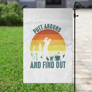 Putt Around And Find Out Garden Flag Funny Golf Player Gift TS12 Print Your Wear
