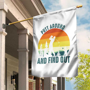 Putt Around And Find Out Garden Flag Funny Golf Player Gift TS12 Print Your Wear