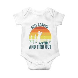 Putt Around And Find Out Baby Onesie Funny Golf Player Gift TS12 White Print Your Wear