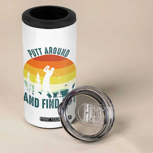 Putt Around And Find Out 4 in 1 Can Cooler Tumbler Funny Golf Player Gift TS12 Print Your Wear