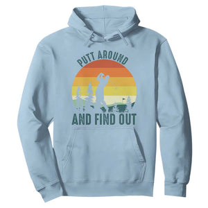 Putt Around And Find Out Hoodie Funny Golf Player Gift TS12 Light Blue Print Your Wear