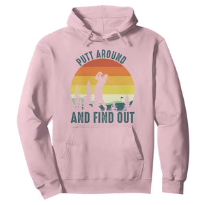 Putt Around And Find Out Hoodie Funny Golf Player Gift TS12 Light Pink Print Your Wear