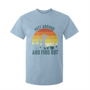 Putt Around And Find Out T Shirt For Kid Funny Golf Player Gift TS12 Light Blue Print Your Wear