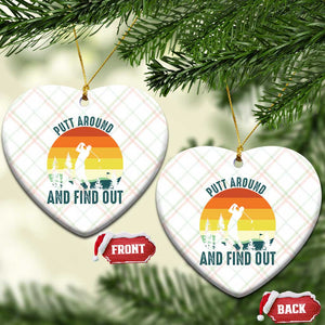 Putt Around And Find Out Ceramic Ornament Funny Golf Player Gift TS12 Print Your Wear