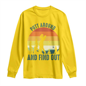 Putt Around And Find Out Long Sleeve Shirt Funny Golf Player Gift TS12 Daisy Print Your Wear