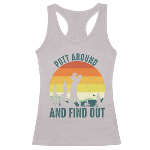 Putt Around And Find Out Racerback Tank Top Funny Golf Player Gift TS12 Ice Gray Print Your Wear