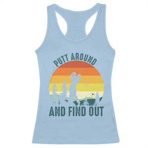 Putt Around And Find Out Racerback Tank Top Funny Golf Player Gift TS12 Light Blue Print Your Wear