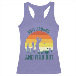 Putt Around And Find Out Racerback Tank Top Funny Golf Player Gift TS12 Violet Print Your Wear