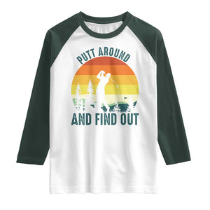 Putt Around And Find Out Raglan Shirt Funny Golf Player Gift TS12 White Dark Forest Green Print Your Wear