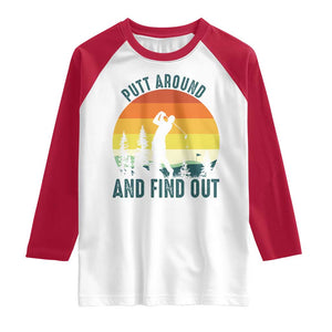 Putt Around And Find Out Raglan Shirt Funny Golf Player Gift TS12 White Red Print Your Wear