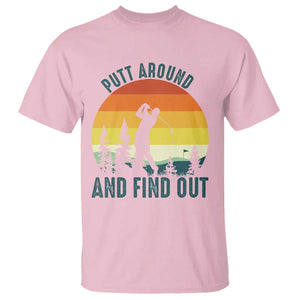 Putt Around And Find Out T Shirt Funny Golf Player Gift TS12 Light Pink Print Your Wear
