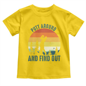 Putt Around And Find Out Toddler T Shirt Funny Golf Player Gift TS12 Daisy Print Your Wear