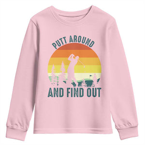 Putt Around And Find Out Youth Sweatshirt Funny Golf Player Gift TS12 Light Pink Print Your Wear