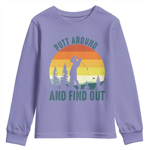 Putt Around And Find Out Youth Sweatshirt Funny Golf Player Gift TS12 Violet Print Your Wear