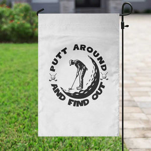 Putt Around And Find Out Garden Flag Funny Golf Lover Gift TS12 Print Your Wear