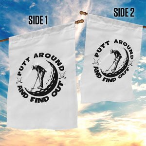 Putt Around And Find Out Garden Flag Funny Golf Lover Gift TS12 Print Your Wear