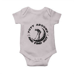 Putt Around And Find Out Baby Onesie Funny Golf Lover Gift TS12 Ice Gray Print Your Wear