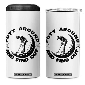 Putt Around And Find Out 4 in 1 Can Cooler Tumbler Funny Golf Lover Gift TS12 One Size: 16 oz White Print Your Wear