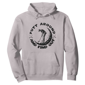 Putt Around And Find Out Hoodie Funny Golf Lover Gift TS12 Ice Gray Print Your Wear