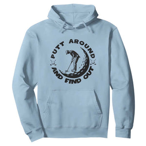 Putt Around And Find Out Hoodie Funny Golf Lover Gift TS12 Light Blue Print Your Wear
