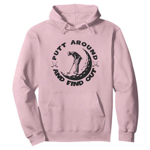 Putt Around And Find Out Hoodie Funny Golf Lover Gift TS12 Light Pink Print Your Wear