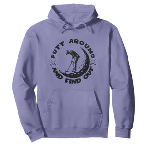 Putt Around And Find Out Hoodie Funny Golf Lover Gift TS12 Violet Print Your Wear