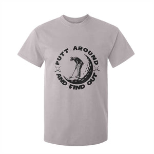 Putt Around And Find Out T Shirt For Kid Funny Golf Lover Gift TS12 Ice Gray Print Your Wear