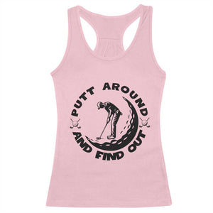 Putt Around And Find Out Racerback Tank Top Funny Golf Lover Gift TS12 Light Pink Print Your Wear