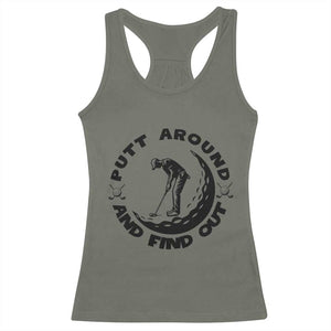Putt Around And Find Out Racerback Tank Top Funny Golf Lover Gift TS12 Military Green Print Your Wear