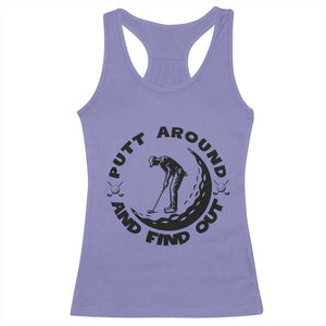 Putt Around And Find Out Racerback Tank Top Funny Golf Lover Gift TS12 Violet Print Your Wear