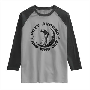 Putt Around And Find Out Raglan Shirt Funny Golf Lover Gift TS12 Sport Gray Black Print Your Wear