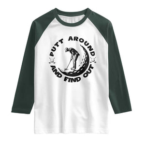 Putt Around And Find Out Raglan Shirt Funny Golf Lover Gift TS12 White Dark Forest Green Print Your Wear