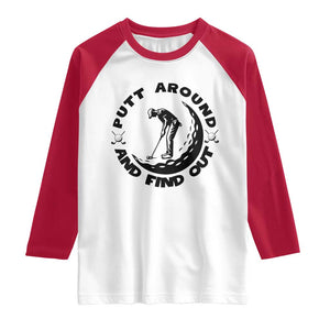 Putt Around And Find Out Raglan Shirt Funny Golf Lover Gift TS12 White Red Print Your Wear