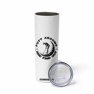 Putt Around And Find Out Skinny Tumbler Funny Golf Lover Gift TS12 Print Your Wear