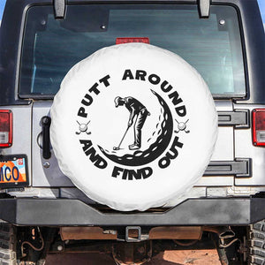 Putt Around And Find Out Spare Tire Cover Funny Golf Lover Gift TS12 No hole White Print Your Wear
