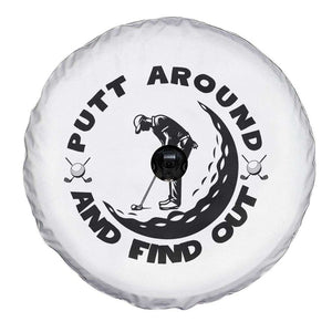 Putt Around And Find Out Spare Tire Cover Funny Golf Lover Gift TS12 Print Your Wear