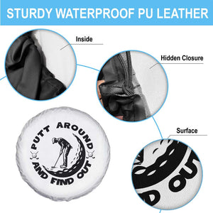 Putt Around And Find Out Spare Tire Cover Funny Golf Lover Gift TS12 Print Your Wear