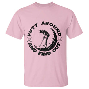 Putt Around And Find Out T Shirt Funny Golf Lover Gift TS12 Light Pink Print Your Wear