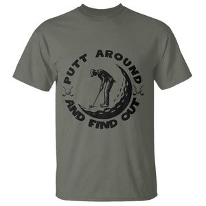 Putt Around And Find Out T Shirt Funny Golf Lover Gift TS12 Military Green Print Your Wear