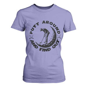 Putt Around And Find Out T Shirt For Women Funny Golf Lover Gift TS12 Violet Print Your Wear