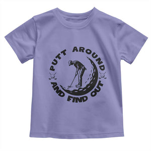 Putt Around And Find Out Toddler T Shirt Funny Golf Lover Gift TS12 Violet Print Your Wear