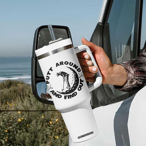 Putt Around And Find Out Tumbler With Handle Funny Golf Lover Gift TS12 Print Your Wear