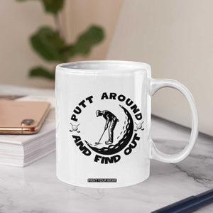 Putt Around And Find Out Coffee Mug Funny Golf Lover Gift TS12 Print Your Wear