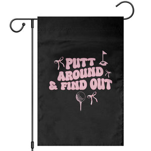 Funny Golf Gift For Women Garden Flag Putt Around And Find Out TS12 Black Print Your Wear