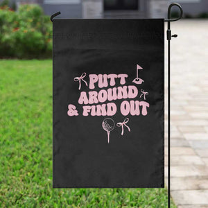 Funny Golf Gift For Women Garden Flag Putt Around And Find Out TS12 Print Your Wear