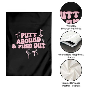 Funny Golf Gift For Women Garden Flag Putt Around And Find Out TS12 Print Your Wear