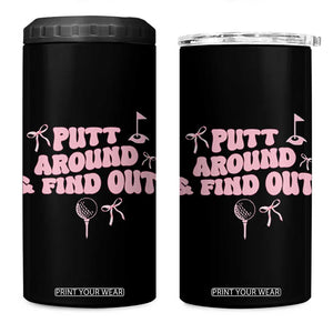 Funny Golf Gift For Women 4 in 1 Can Cooler Tumbler Putt Around And Find Out TS12 One Size: 16 oz Black Print Your Wear