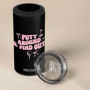 Funny Golf Gift For Women 4 in 1 Can Cooler Tumbler Putt Around And Find Out TS12 Print Your Wear