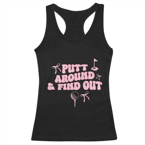 Funny Golf Gift For Women Racerback Tank Top Putt Around And Find Out TS12 Black Print Your Wear