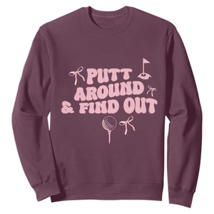 Funny Golf Gift For Women Sweatshirt Putt Around And Find Out TS12 Maroon Print Your Wear